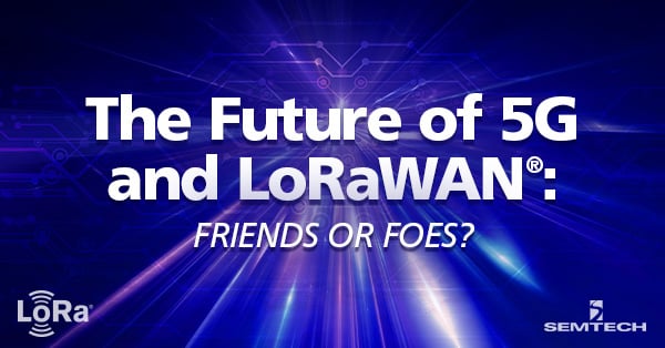 The Future of 5G and LoRaWAN®: Friends or Foes?
