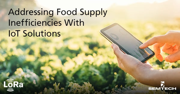 Addressing Food Supply Inefficiencies With IoT Solutions