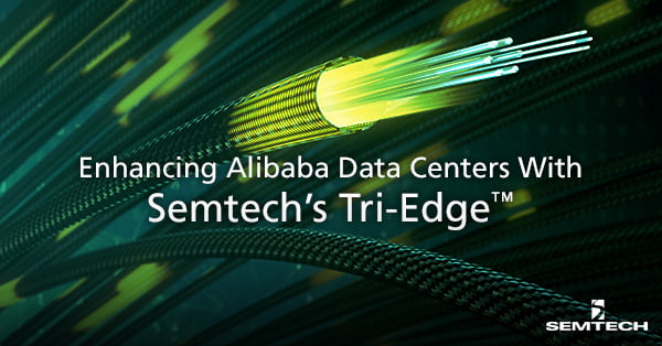 Enhancing Alibaba Data Centers with Semtech's Tri-Edge
