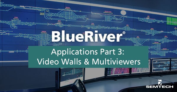 BlueRiver: Video Walls & Multiviewers