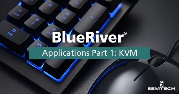 BlueRiver® Applications Part 1: KVM