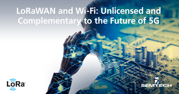 LoRaWAN® and Wi-Fi: Unlicensed and Complementary to the Future of 5G
