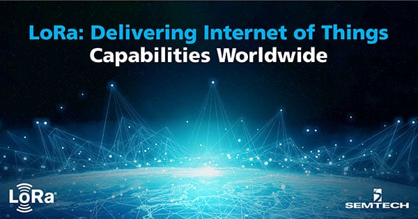 LoRa Delivers IoT Capabilities Worldwide
