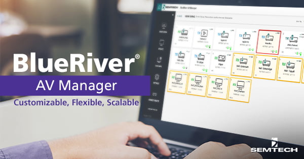 Semtech's BlueRiver AV Manager