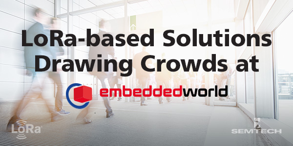LoRa-based Products Draw Crowds at Embedded World