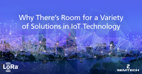 Why There’s Room for a Variety of Solutions in Internet of Things Technology
