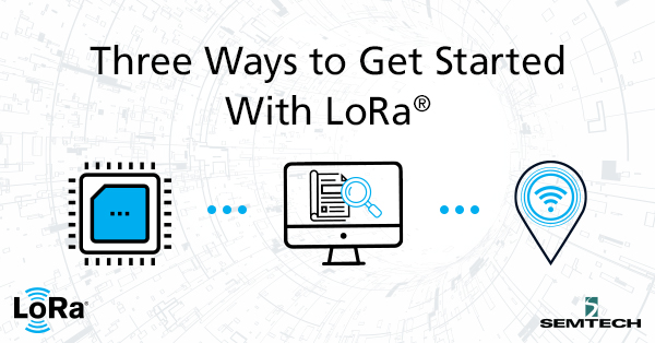 Three Ways to Get Started With LoRa®