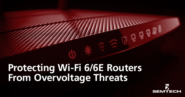 保护Wi-Fi 6/6E路由器免受过压威胁