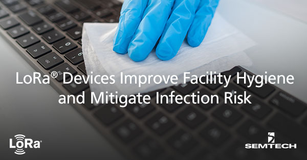 LoRa® Devices Improve Facility Hygiene and Mitigate Infection Risk