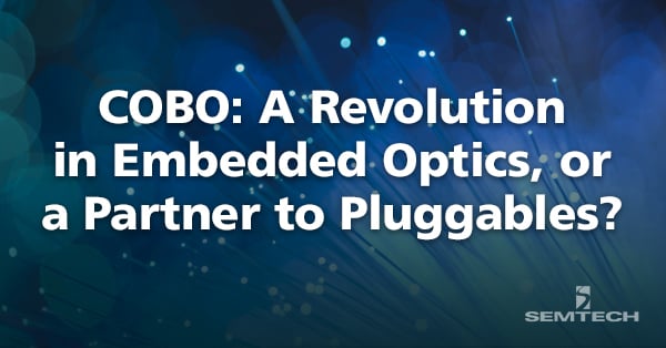 A Revolution in Embedded Optics, or a Partner to Pluggables? Thoughts on COBO